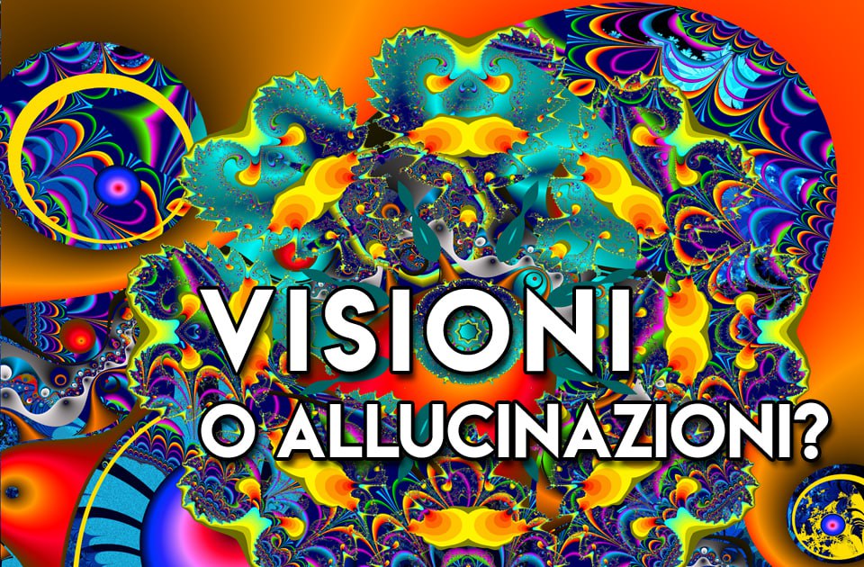 VISIONI O ALLUCINAZIONI